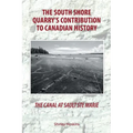 The Canal At Sault Ste Marie: The South Shore Quarry's Contribution to Canadian History