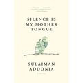 Silence Is My Mother Tongue