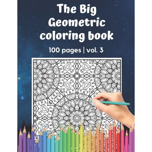 The Big Geometric Coloring Book - 100 pages - vol.3: Shapes and Patterns to help release your creative side - Gift for adults and seniors under 8 USD