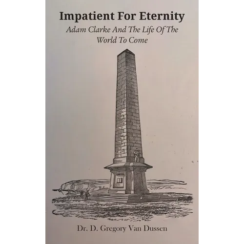 Impatient for Eternity: Adam Clarke and The Life of the World to Come
