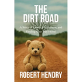 The Dirt Road: A Story of Family, Forgiveness, and Finding Your Way Home