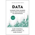 Data: Harness Your Numbers to Go from Uncertain to Unstoppable