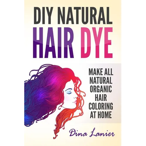 DIY Natural Hair Dye: Make All Natural Organic Hair Coloring At Home