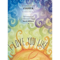 I love you like: Reassurances and endearments for deeply loved children