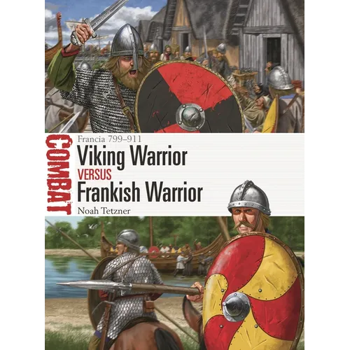 Viking Warrior Vs Frankish Warrior: Francia 799-911
