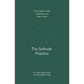 The Solitude Practice: A Four-Session Guide to Solitude in the Way of Jesus