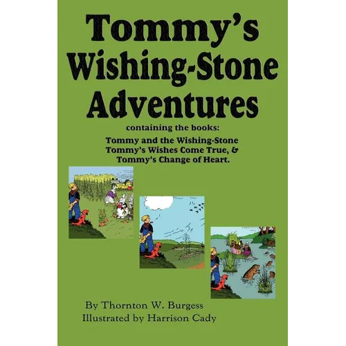 Tommy's Wishing-Stone Adventures--The Wishing Stone, Wishes Come True, Change of Heart