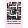 The Ultimate Twilight Zone Word Search Puzzle Book