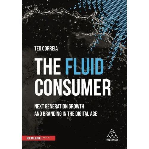 The Fluid Consumer: Next Generation Growth and Branding in the Digital Age