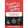Prayers that Changed History: From Christopher Columbus to Helen Keller, how God used 25 people to change the world