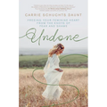 Undone: Freeing Your Feminine Heart from the Knots of Fear and Shame