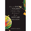 How to Shoot a Tourist (With a Bow & Arrow) In a Hot-Air Balloon
