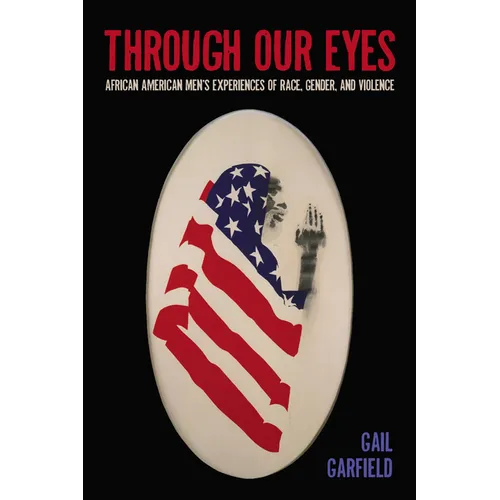 Through Our Eyes: African American Men's Experiences of Race, Gender, and Violence