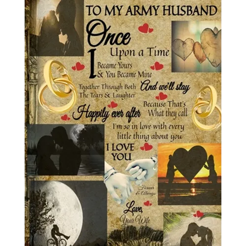 To My Army Husband Once Upon A Time I Became Yours & You Became Mine And We'll Stay Together Through Both The Tears & Laughter: 45th Wedding Anniversa