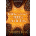 Democracy Needs Religion