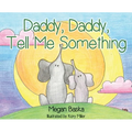 Daddy, Daddy, Tell Me Something