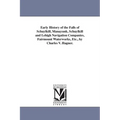 Early History of the Falls of Schuylkill, Manayunk, Schuylkill and Lehigh Navigation Companies, Fairmount Waterworks, Etc., by Charles V. Hagner.