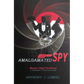 Amalgamated Spy: Mission: Right the Wrong, a Tragicomedy / James Bond Parody