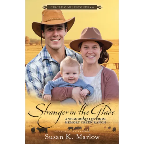 Stranger in the Glade: And More Tales from Memory Creek Ranch