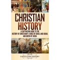 Christian History: A Captivating Guide to the History of Christianity, Kings of Israel and Judah, and Queen of Sheba