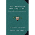 Genealogy Of The Roberdeau Family: Including A Biography Of General Daniel Roberdeau (1876)