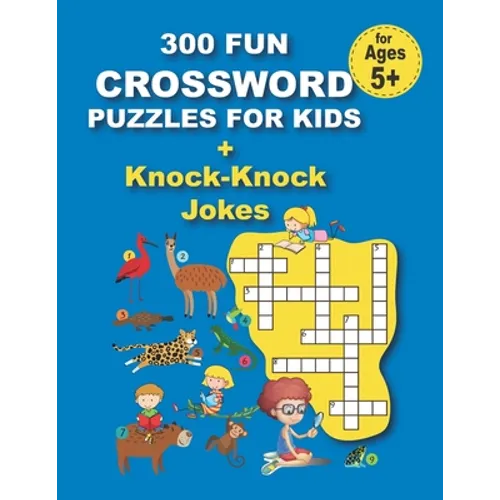300 FUN CROSSWORD PUZZLES FOR KIDS + Knock-Knock Jokes: 300 FUN CROSSWORD PUZZLES FOR KIDS + Knock-Knock Jokes, 152 pages