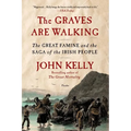 The Graves Are Walking: The Great Famine and the Saga of the Irish People