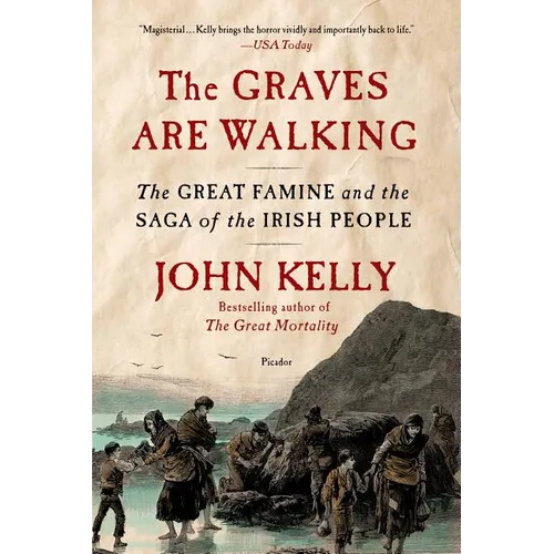 The Graves Are Walking: The Great Famine and the Saga of the Irish People
