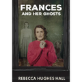 Frances and Her Ghosts: A Semi-Autobiographical Novel