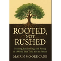Rooted, Not Rushed: Healing, Reclaiming, and Rising in a World That Told You to Shrink