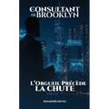 Le Consultant de Brooklyn: L'Orgueil précède la chute
