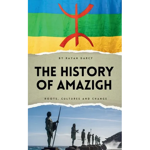 The History of Amazigh: Roots, Cultures and Change