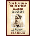 Deaf Players in Major League Baseball: A History, 1883 to the Present