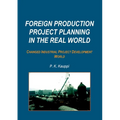 Foreign Production Project Planning In The Real World: Changed Industrial Project Development World