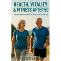 Maintaining Fitness, Health and Vitality After 50