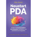 Neustart PDA: Kinder mit hochsensiblem Nervensystem verstehen und selbstbewusst begleiten