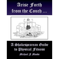 Arise and Go Forth: A Shakespearean Guide to Physical Fitness