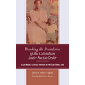 Breaking the Boundaries of the Colombian Socio-Racial Order: Black Middle Classes through an Intersectional Lens