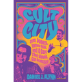 Cult City: Jim Jones, Harvey Milk, and 10 Days That Shook San Francisco