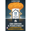 Cómo Sobrevivir al Pesadilla Nuclear: La Guía Definitiva para Protegerte a Ti y a Tu Familia
