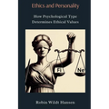 Ethics and Personality: How Psychological Type Determines Ethical Values