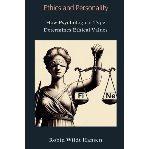 Ethics and Personality: How Psychological Type Determines Ethical Values