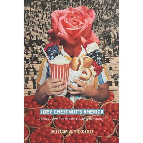 Joey Chestnut's America: Politics, Patriotism and the Future of Democracy