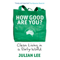 How Good Are You?: Clean Living in a Dirty World