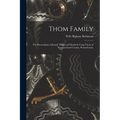 Thom Family: the Descendants of Joseph Thom and Elizabeth Craig Thom of Westmoreland County, Pennsylvania;