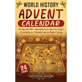 World History Advent Calendar: 24 Days with 180+ Captivating Facts about the History of Humanity, our Civilization, and our Modern Society