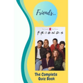 Friends: The Complete Quiz Book