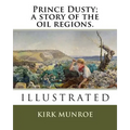 Prince Dusty; a story of the oil regions.
