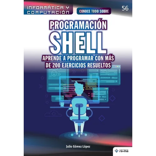 Conoce todo sobre Programación shell. Aprende a programar con más de 200 ejercicios resueltos