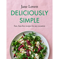 Deliciously Simple: Fast, Fuss-Free Recipes for Any Occasion